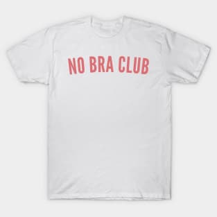 No Bra Club. Funny I Hate Bras Saying. Pink T-Shirt